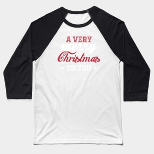 A very Merry Christmas to you! Baseball T-Shirt